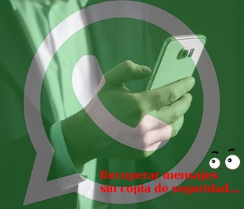 como recuperar mensajes sin copia de seguridad del whatsapp